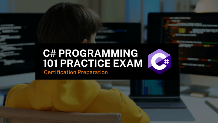 C# Programming 101 Practice Exam